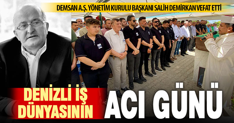Denizlili sanayici Salih Demirkan vefat etti