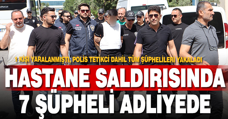 Denizli’de hastane bahçesindeki silahlı saldırıya 7 gözaltı.