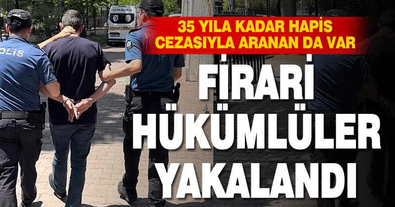 Denizli’de 15 firari hükümlü yakalandı