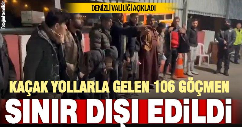 Denizli’de haziran ayında 106 kaçak göçmen sınır dışı edildi