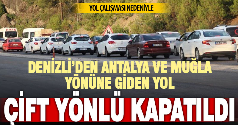 Denizli -Antalya karayolu çift yönlü trafiğe kapatıldı