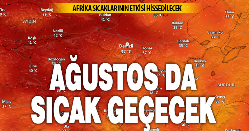 Ağustos 40 derece sıcaklıkla geliyor