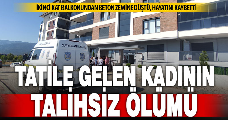 Tatil için geldiği Denizli’de ikinci kattan düşen kadın hayatını kaybetti