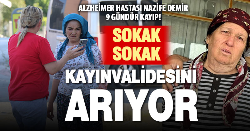 Kayıp Alzheimer hastası Nazife Demir, 9 gündür aranıyor