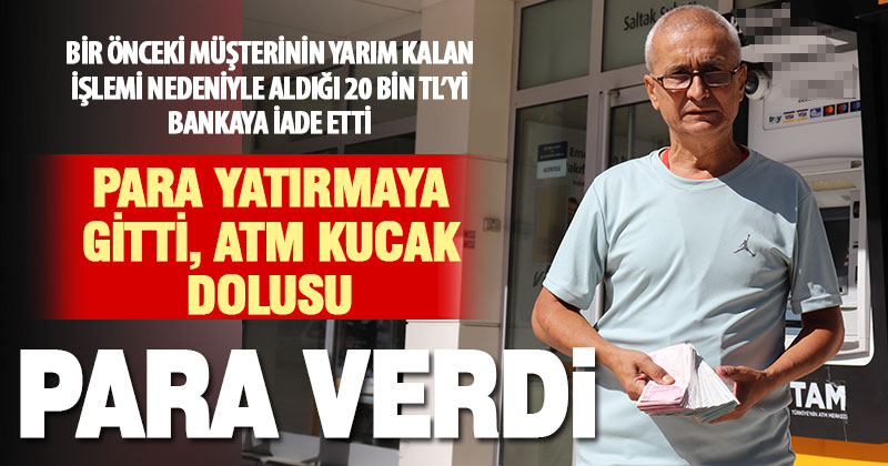 Arıza yapan ATM, para yatırmak isteyen vatandaşa 20 bin lira para verdi