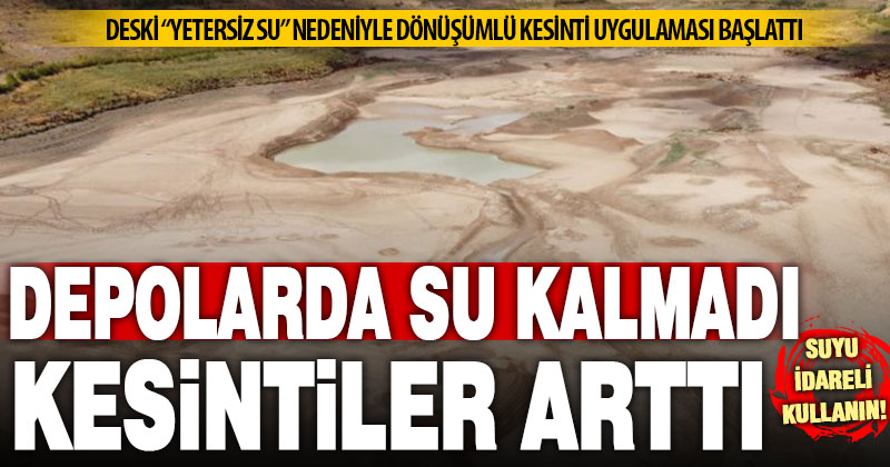 DESKİ, yetersiz su nedeniyle dönüşümlü kesinti uygulaması başlattı