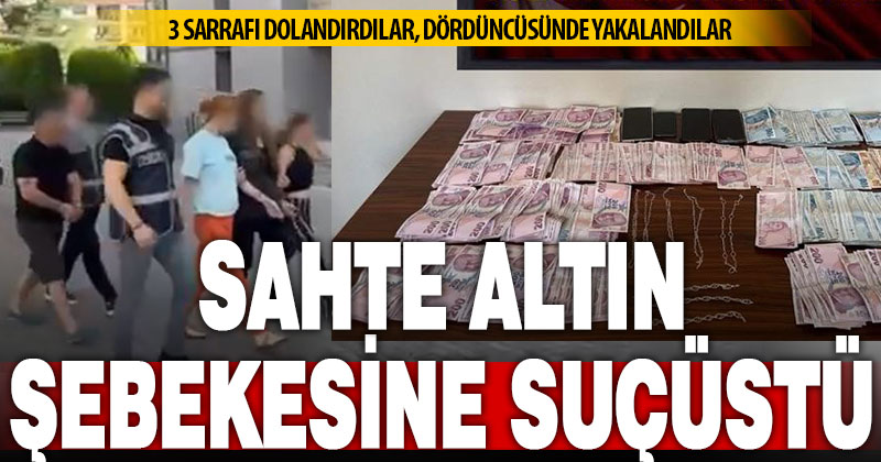 Kuyumcuları sahte altınla dolandıran ikisi kadın 3 gezgin dolandırıcı tutuklandı
