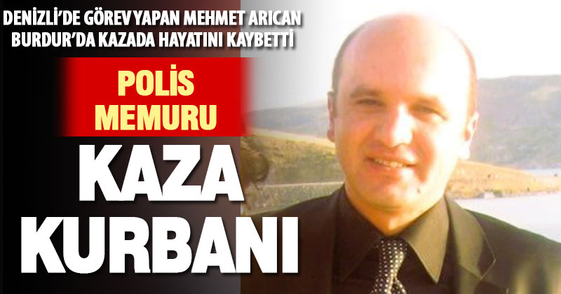 Denizli’de görevli polis memuru Burdur’da yaptığı kazada hayatını kaybetti