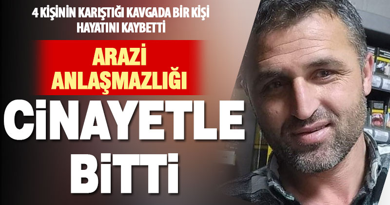 Çal’daki arazi anlaşmazlığı cinayetle bitti