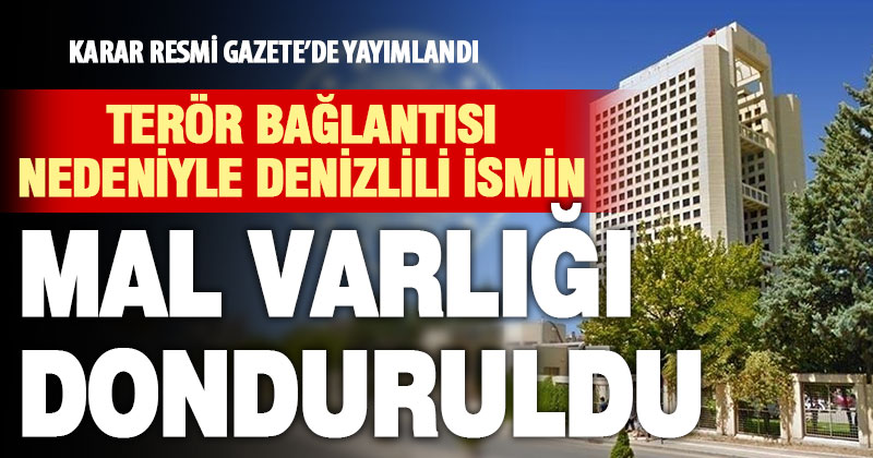 Terör bağlantısı nedeniyle Denizlili bir kişinin mal varlığı donduruldu