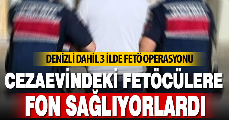 Denizli dahil 3 ilde Fetö operasyonu