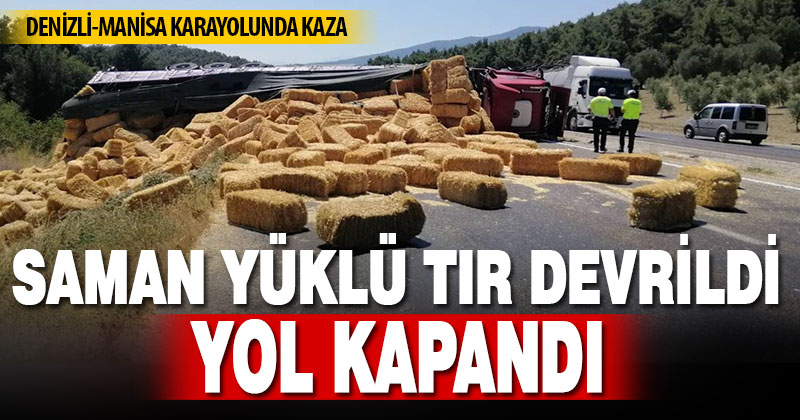 Saman yüklü tır devrildi, yol kapandı