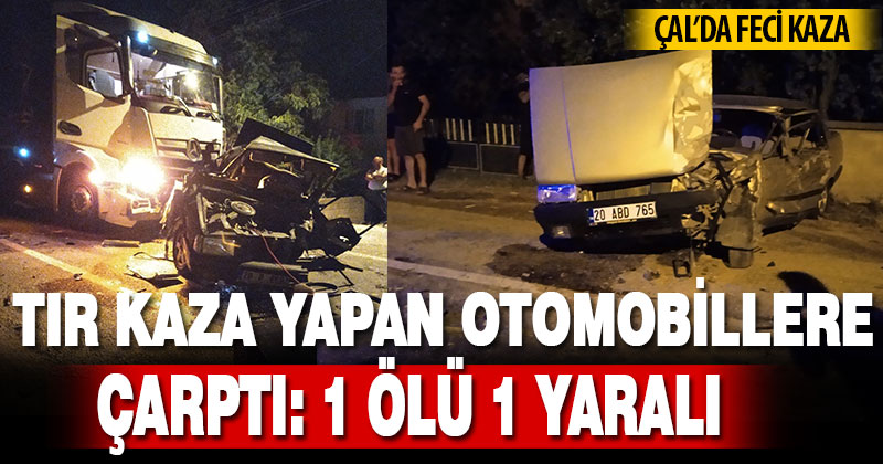 Tır kaza yapan otomobillere çarptı: 1 ölü, 1 yaralı  