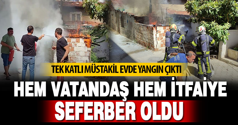 Tek katlı müstakil evde yangın çıktı