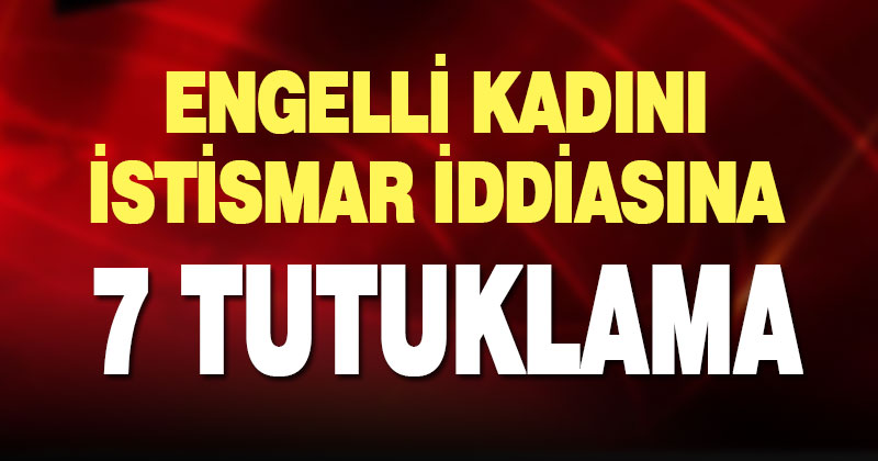 Sarayköy’de engelli kadına istismar iddiasıyla 7 kişi tutuklandı