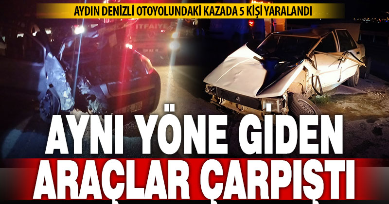 Aydın-Denizli otoyolunda Kontrolden çıkan otomobile arkadan gelen araç çarptı; 5 yaralı