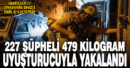 42 ilde uyuşturucuya karşı “Narkoçelik-37” operasyonları düzenlendi, 227 şüpheli yakalandı
