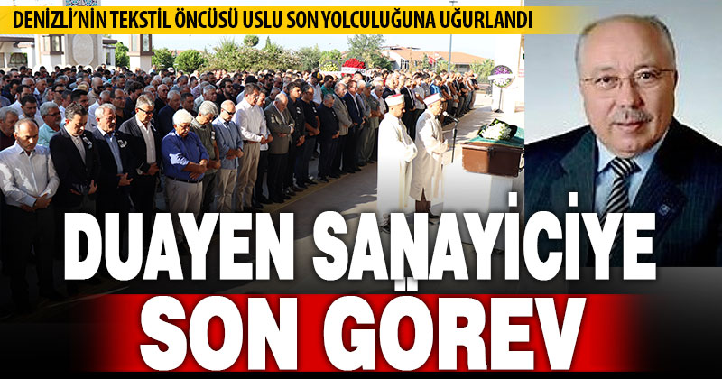 Denizli OSB Başkanı Uslu son yolculuğuna uğurlandı