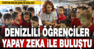 Denizli’deki TÜBİTAK 4007 Bilim Şenlikleri, “yapay zeka” temasıyla başladı