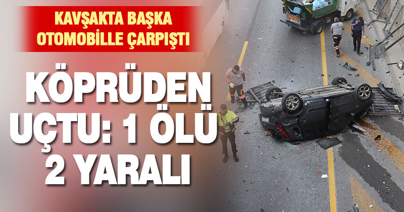 Denizli’de kavşakta çarpışan iki otomobilden biri köprüden uçtu