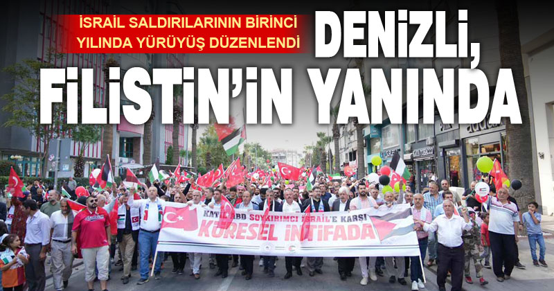 Denizli’de İsrail saldırılarının birinci yılında yürüyüş düzenlendi