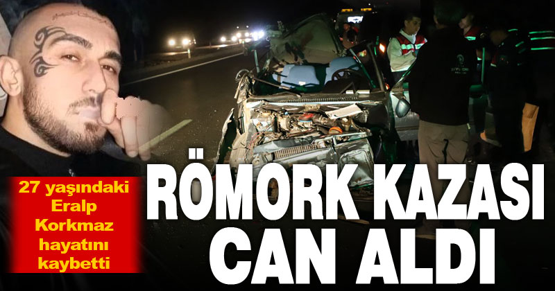 Otomobilin traktör römorkuna çarpması sonucu 1 kişi öldü