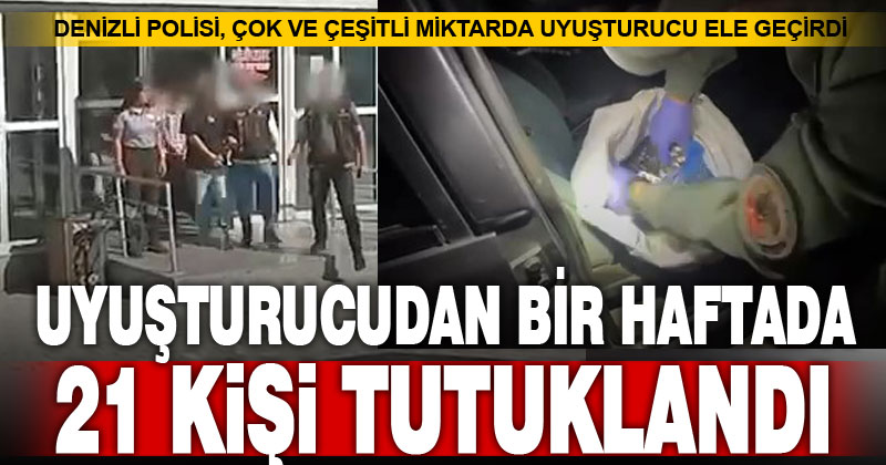 Denizli’de 1 haftada yakalanan 54 zehir tacirinden 21’i tutuklandı