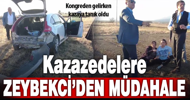 Ak Parti Genel Başkan Yardımcısı Nihat Zeybekci, kazazedelere yardım etti
