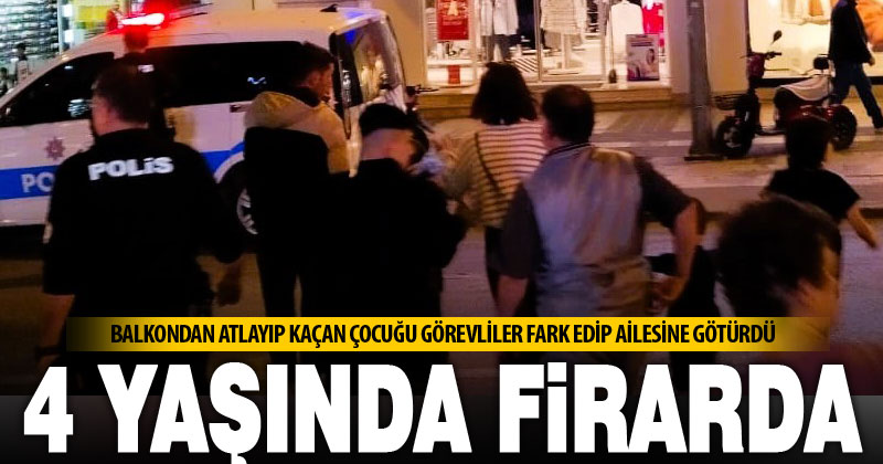 Balkondan atlayıp evden kaçan yaramazı görevliler fark etti