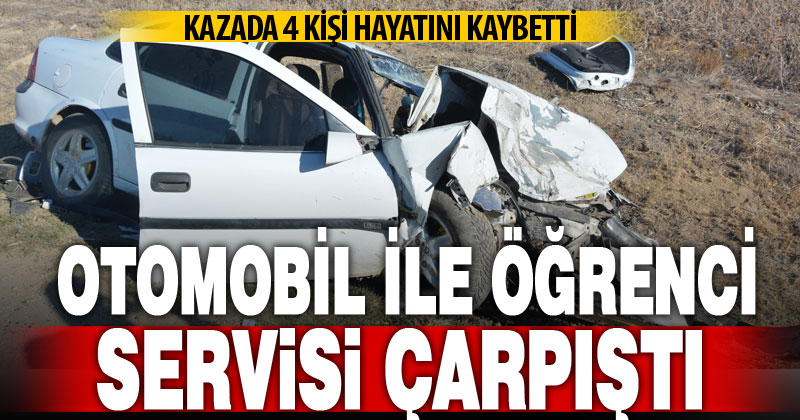 Otomobil ile öğrenci servisi çarpıştı: 4 kişi öldü