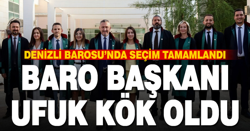 Denizli Barosu’nun yeni başkanı Ufuk Kök oldu
