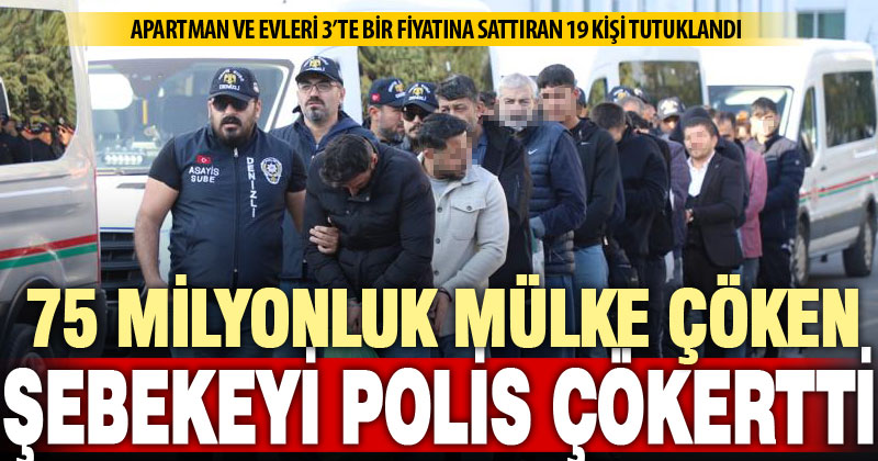 Bir kadının 75 milyon liralık mülkünü dolandıran 19 kişi tutuklandı