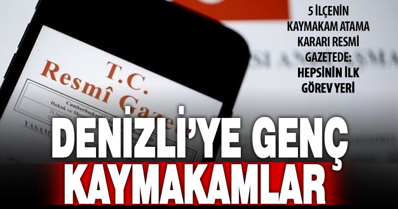 Denizli’ye 5 yeni genç kaymakam atandı