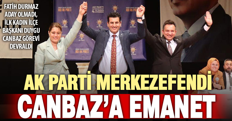 Ak Parti Merkezfendi’de Duygu Canbaz başkan oldu