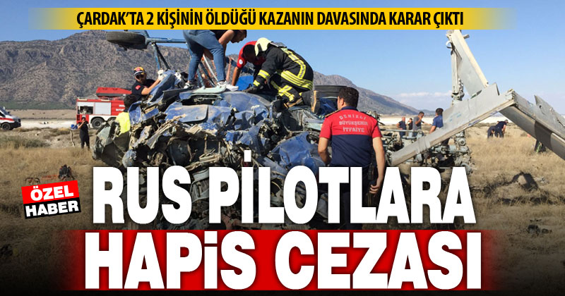 Çardak’ta düşen helikopterin iki pilotuna hapis cezası