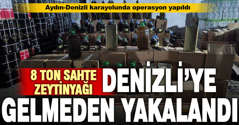 8 ton sahte zeytinyağı Denizli’ye gelmeden ele geçirildi