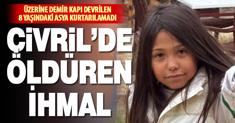Çivril’de akıl almaz ihmal: Üzerine demir kapı düşen 8 yaşındaki Asya hayatını kaybetti