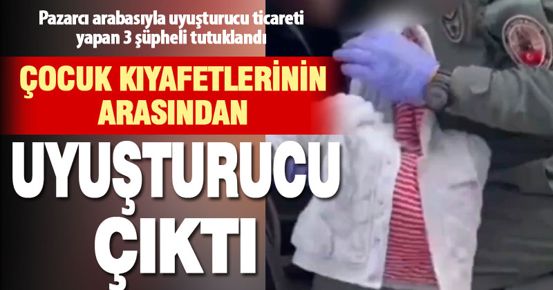 Pazarcı arabasıyla uyuşturucu ticareti yapan 3 şüpheli tutuklandı