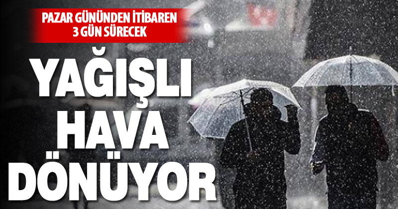 Hafta sonundan itibaren yağışlı hava geliyor
