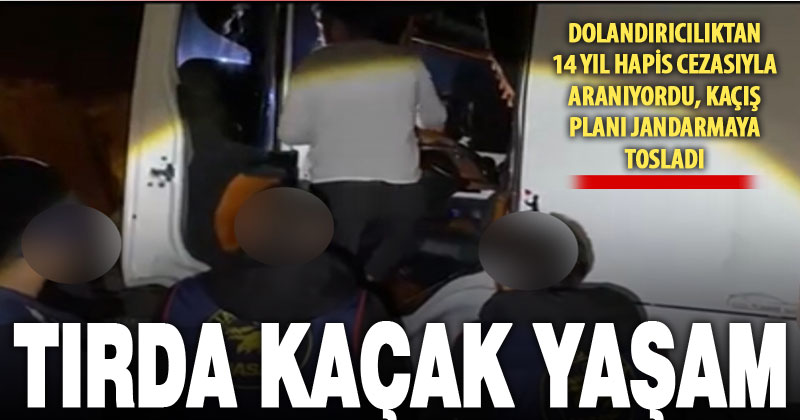 Tırın gizli bölmelerinde sürekli yer değiştiren hükümlü yakalandı