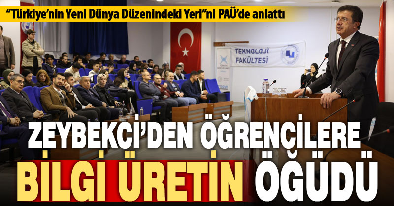 Zeybekci, öğrencilere, ‘Türkiye’nin yeni dünya düzenindeki yeri’ni anlattı