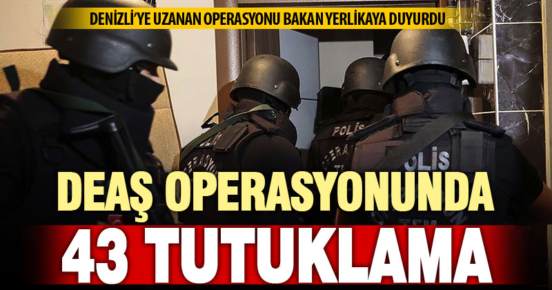 22 ilde DEAŞ’a yönelik 3 operasyon: 43 tutuklama