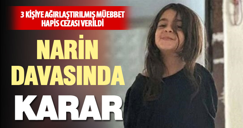 Narin Güran davasında anne-abi-amcaya ağırlaştırılmış müebbet