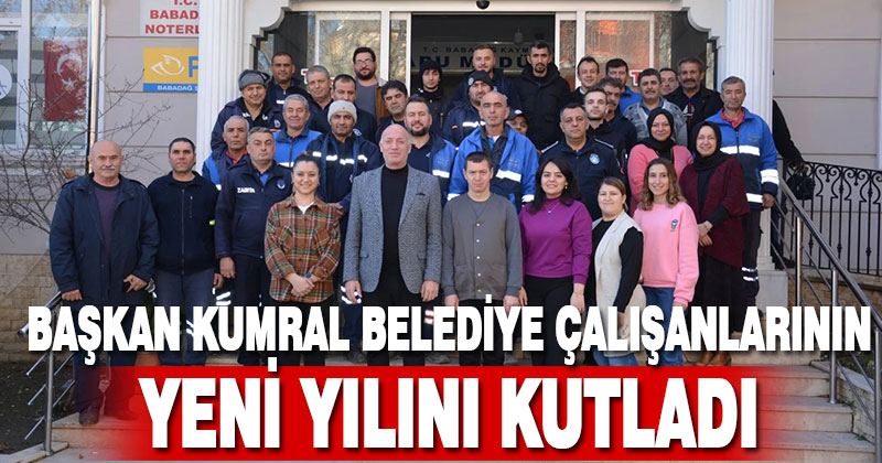 Başkan Kumral belediye çalışanlarının yeni yılını kutladı  