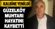 Güzelköy Muhtarı hayatını kaybetti