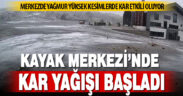 Kayak Merkezi’nde kar yağışı başladı