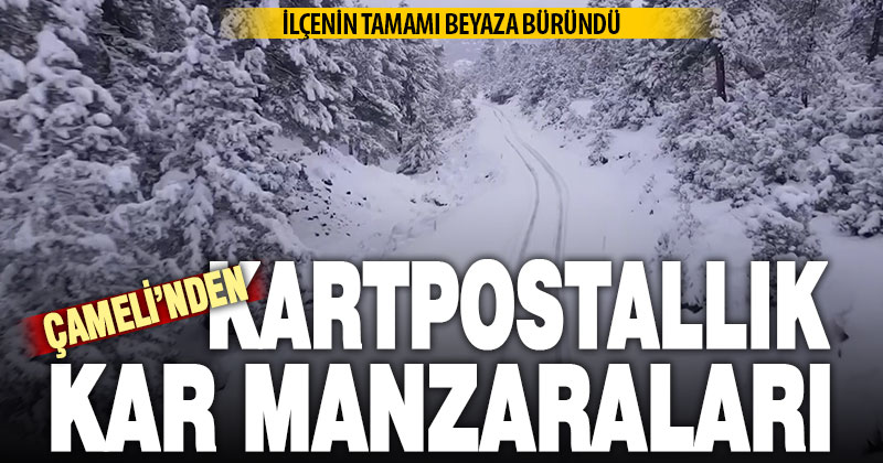 Doğa turizmi merkezi Çameli’nde kar yağışı sonrası ortaya çıkan görüntüler büyüledi