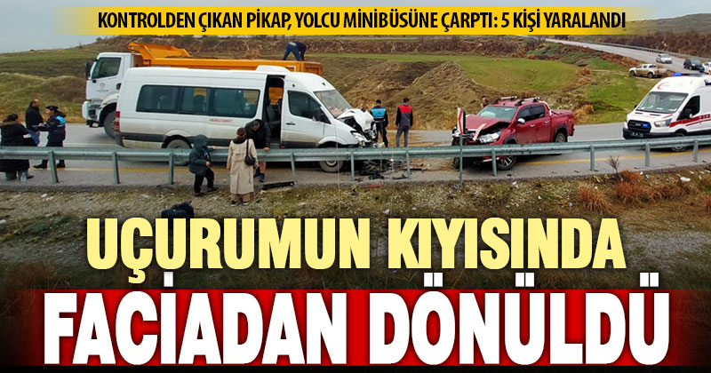 Yolcu minibüsü ile pikap kafa kafaya çarpıştı, 5 kişi yaralandı