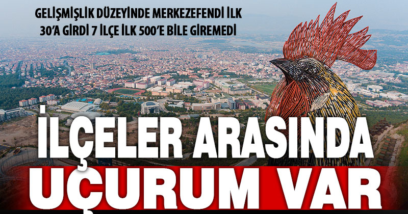Gelişmişlik düzeyinde Denizli ilçeleri arasında büyük farklar var