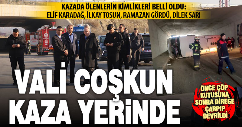 Vali Coşkun kaza yerinde: Kaza sebebi dikkatsizlik